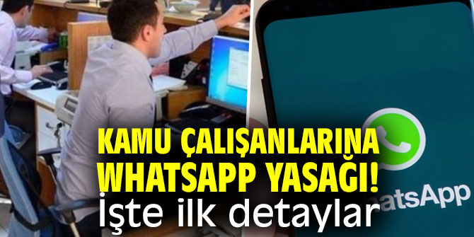 Kamu çalışanlarına WhatsApp yasağı! 