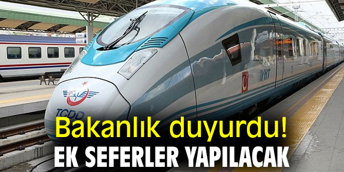 Ulaştırma ve Altyapı Bakanlığı duyurdu! Ek seferler yapılacak