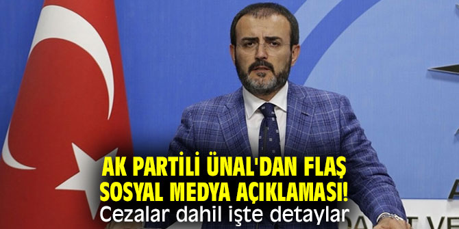 AK Partili Ünal'dan flaş sosyal medya açıklaması! Cezalar dahil işte detaylar