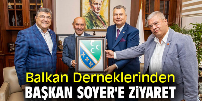 Balkan Derneklerinden Başkan Soyer'e ziyaret!