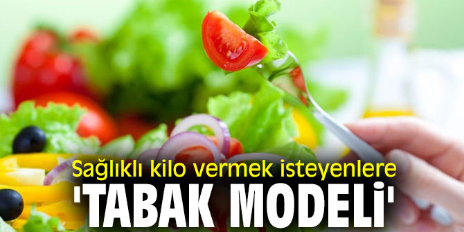 Sağlıklı kilo vermek isteyenler için 'Tabak modeli'
