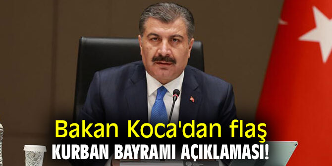 Bakan Koca'dan Kurban Bayramı açıklaması!