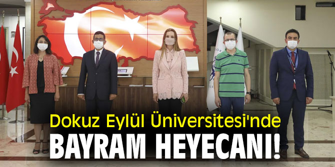 Dokuz Eylül Üniversitesi'nde bayram heyecanı!