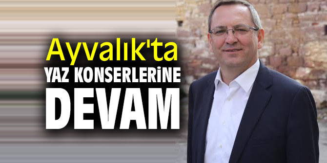 Ayvalık'ta yaz konserlerine devam