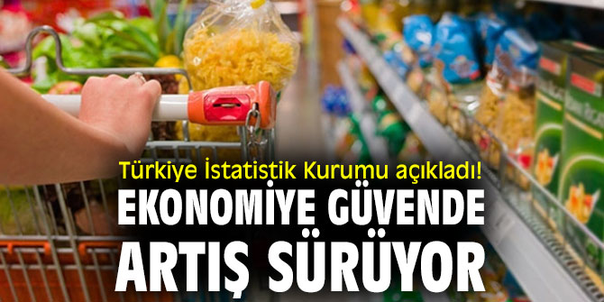 Türkiye İstatistik Kurumu açıkladı! Ekonomiye güvende artış sürüyor