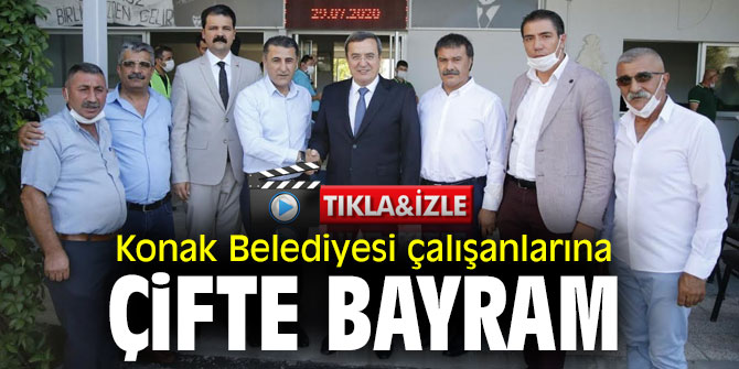 Konak Belediyesi çalışanlarına çifte bayram