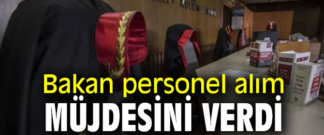Adalet Bakanı personel alım müjdesini verdi