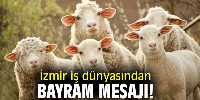 İzmir iş dünyasından bayram mesajı!