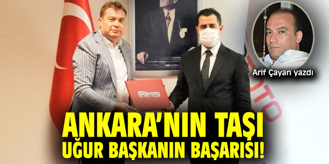 Ankara’nın Taşı Uğur Başkanın Başarısı!