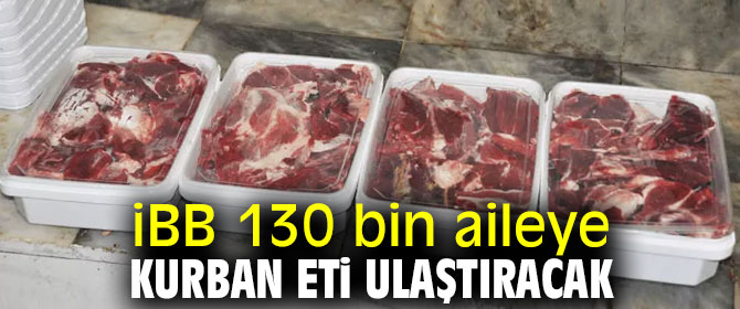 iBB 130 bin aileye kurban eti dağıtacak!