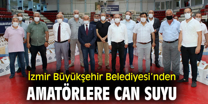İzmir Büyükşehir Belediyesi’nden amatörlere can suyu
