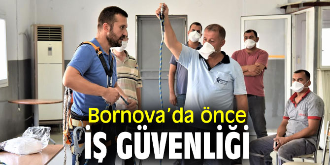 Bornova’da önce iş güvenliği 