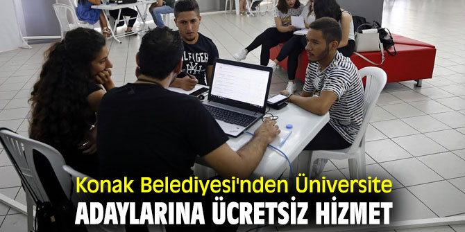 Konak Belediyesi'nden Üniversite adaylarına ücretsiz hizmet