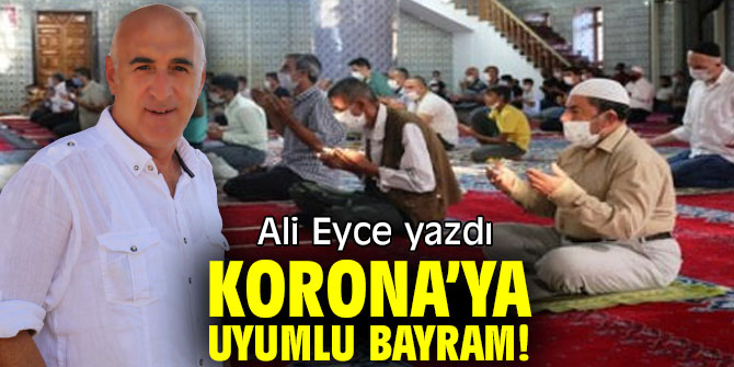 KORONA’YA UYUMLU BAYRAM!