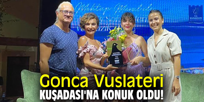 Gonca Vuslateri, Kuşadası'na konuk oldu!
