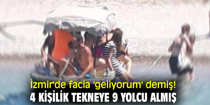 İzmir'de facia 'geliyorum' demiş!