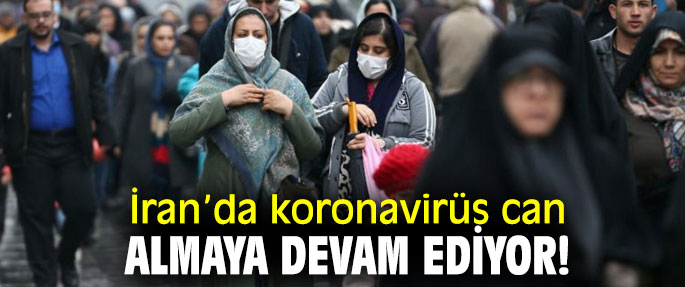 İran’da koronavirüs can almaya devam ediyor!