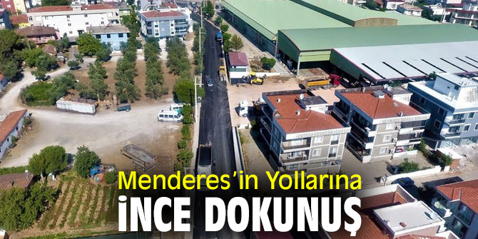 Menderes’in Yollarına İnce Dokunuş