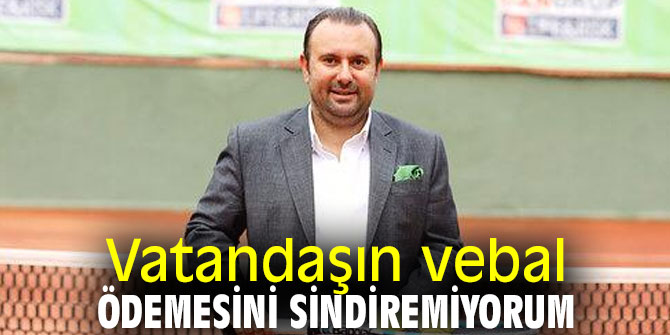 Vatandaşın vebal ödemesini sindiremiyorum