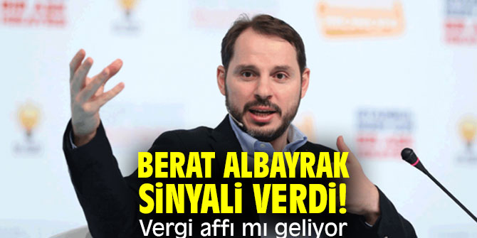 Bakan Albayrak sinyali verdi! Vergi affı mı geliyor