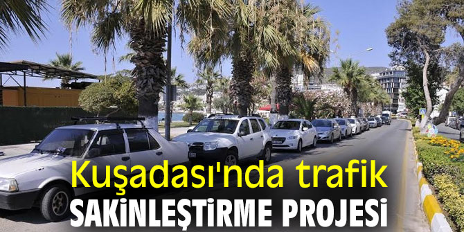 Kuşadası'nda trafik sakinleştirme projesi 