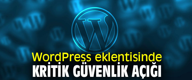 WordPress eklentisinde kritik güvenlik açığı