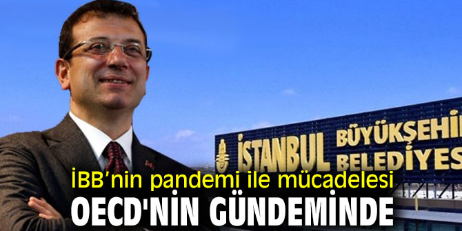 İBB’nin pandemi ile mücadelesi OECD'nin gündeminde