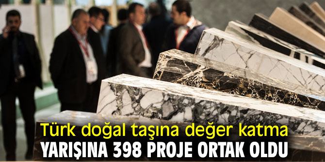 Türk doğal taşına değer katma yarışına 398 proje ortak oldu