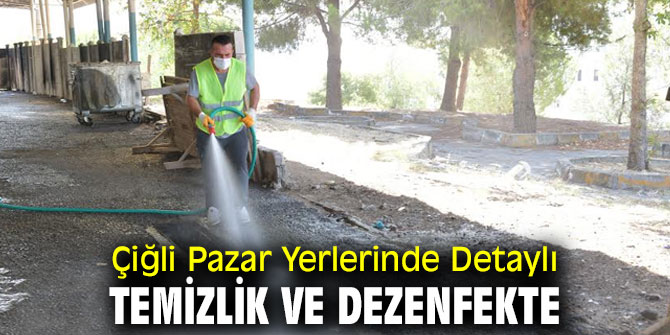 Çiğli Pazar Yerlerinde Detaylı Temizlik ve Dezenfekte