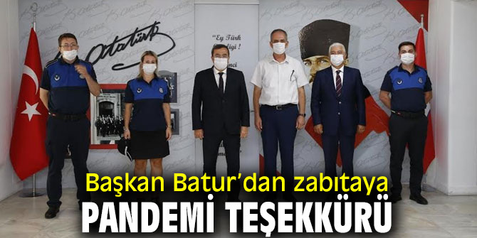 Başkan Batur’dan zabıtaya pandemi teşekkürü