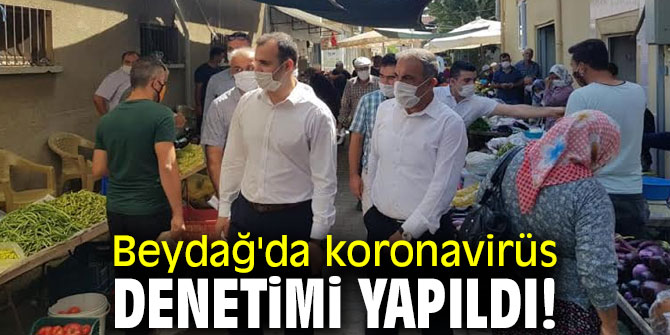 Beydağ'da koronavirüs denetimi yapıldı!