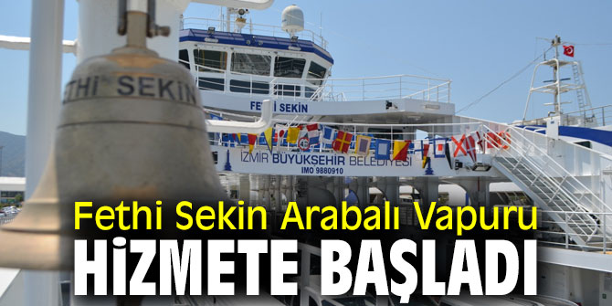 Fethi Sekin Arabalı Vapuru hizmete başladı