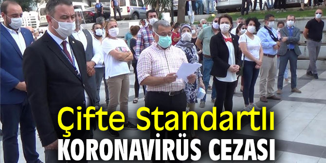 Çifte Standartlı Koronavirüs Cezası