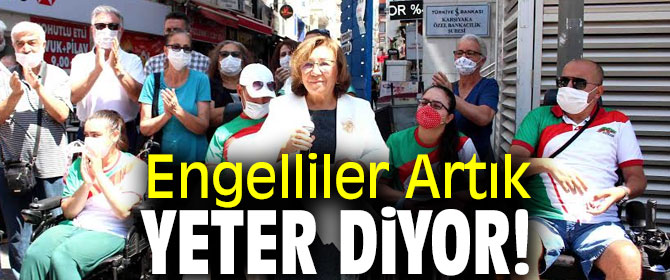 Engelliler Artık Yeter Diyor!