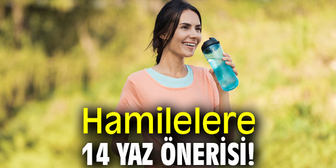 Uzmanından hamilelere 14 yaz önerisi!