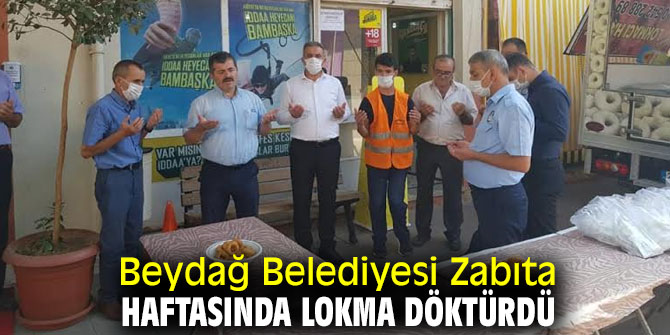 Beydağ Belediyesi Zabıta Haftasında Lokma Döktürdü