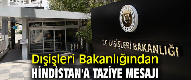 Dışişleri Bakanlığından Hindistan'a taziye mesajı