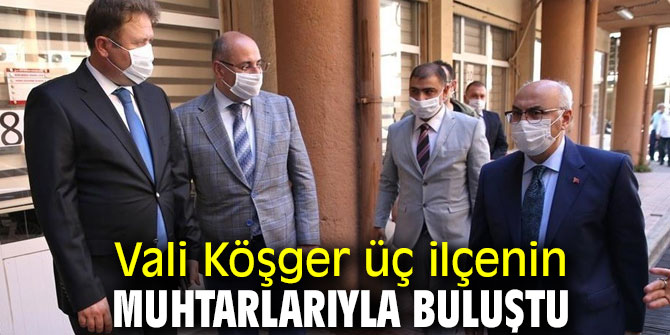 Vali Köşger üç ilçenin muhtarlarıyla buluştu