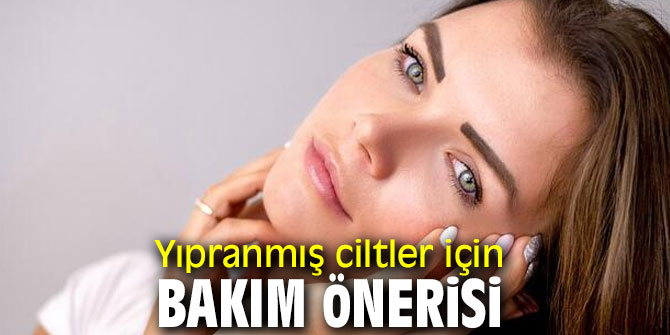 Uzmanından yıpranmış ciltler için bakım önerisi!