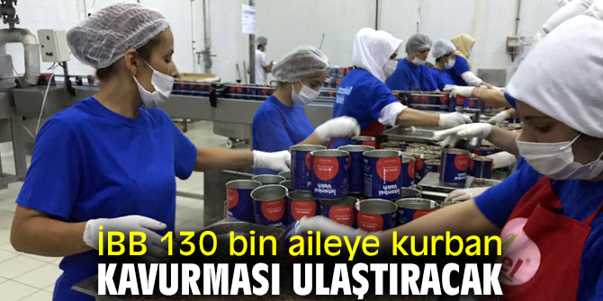İBB'den 130 bin aileye kurban kavurması!