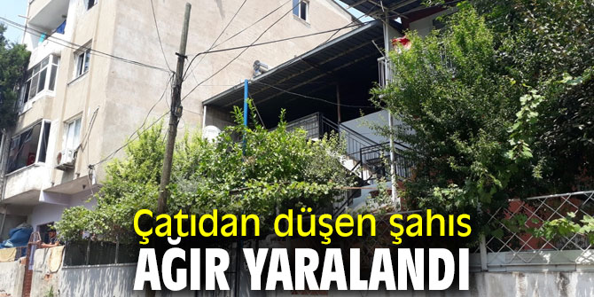Çatıdan düştü! Ağır yaralı 