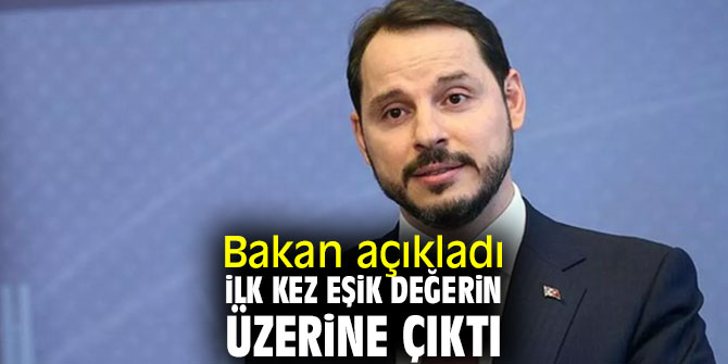 Bakan açıkladı: İlk kez eşik değerin üzerine çıktı