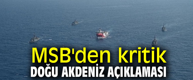 MSB'den kritik Doğu Akdeniz açıklaması