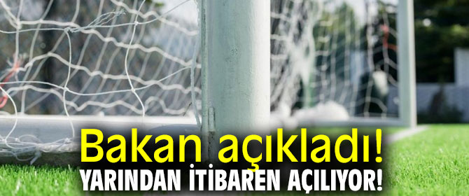 Bakan açıkladı! Yarından itibaren açılıyor!