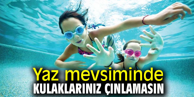 Uzmanı uyardı! Yaz mevsiminde kulaklarınız çınlamasın