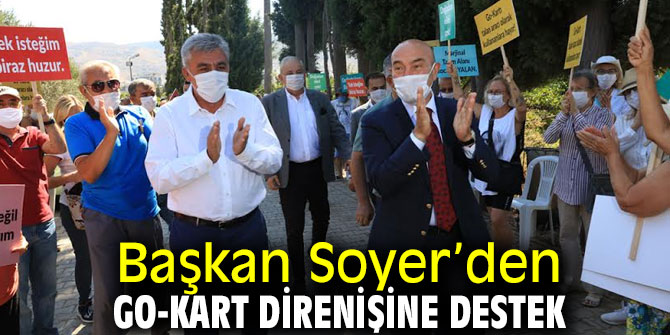 Başkan Soyer’den Go-Kart Direnişine Destek