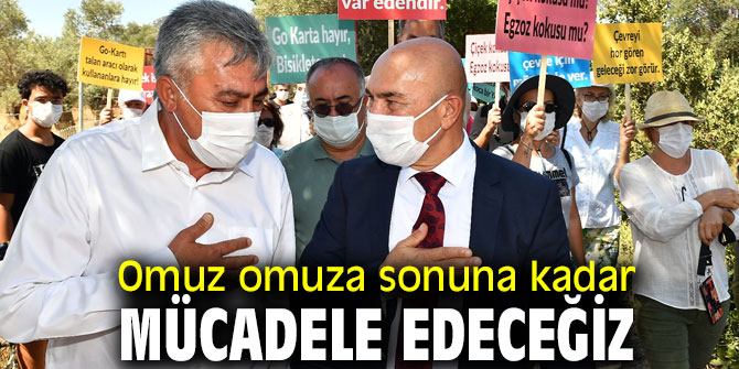 Başkan Soyer Go-Kart pistine karşı başlayan direnişe katıldı