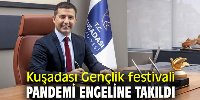 Kuşadası Gençlik festivaline pandemi engeli!