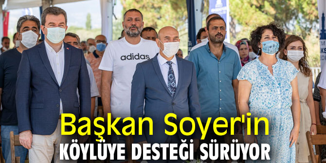 Başkan Soyer'in köylüye desteği sürüyor