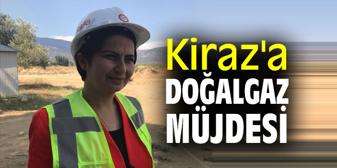 Kiraz'a doğalgaz müjdesi